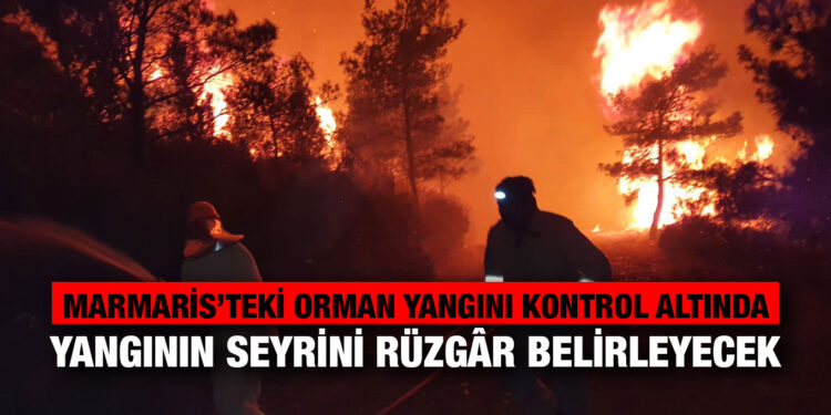 Marmaris’teki orman yangını kontrol altında: Yangının seyrini rüzgâr belirleyecek